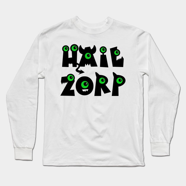 Hail Zorp Long Sleeve T-Shirt by SquatchVader